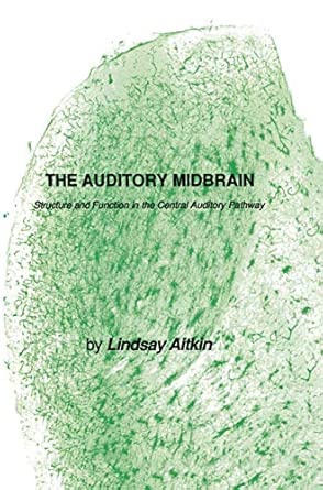 The Auditory Midbrain: Structure and Function in the Central Auditory ...