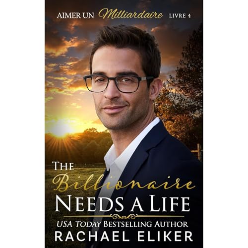 The Billionaire Needs a LIfe Audiolibro Por Rachael Eliker arte de portada
