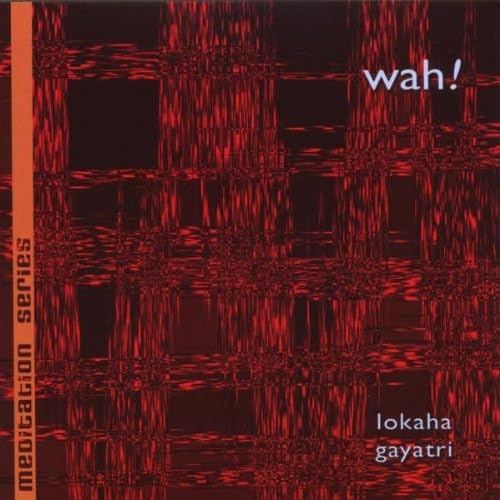 Lokaha Gayatri [Audio CD] Wah! Music and Wah!