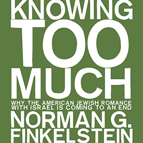 Knowing Too Much (Written by Norman G. Finkelstein)