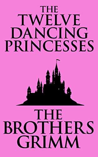 the twelve dancing princesses brothers grimm