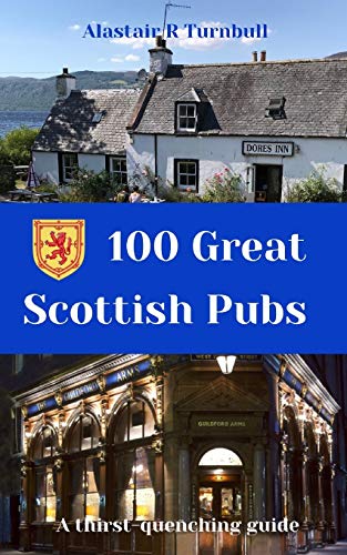 100 Great Scottish Pubs: A thirst quenching guide