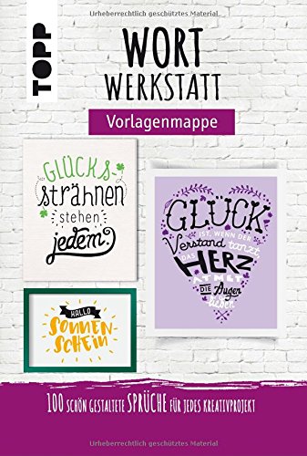 Wortwerkstatt - Vorlagenmappe: 100 schön gestaltete Sprüche für jedes Kreativprojekt Wortwerkstatt - Vorlagenmappe: 100 schön gestaltete Sprüche für jedes Kreativprojekt