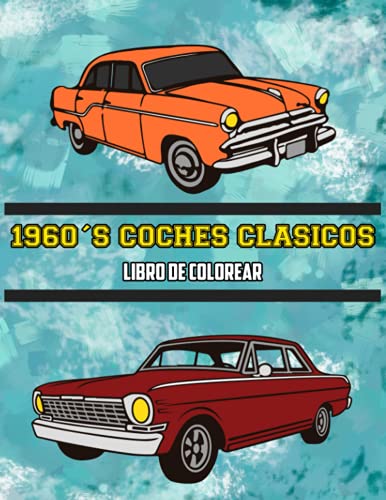 1960's Coches Clásicos Libro de Colorear: Volumen 4 (Spanish Edition) 1960's Coches Clásicos Libro de Colorear: Volumen 4 (Spanish Edition)