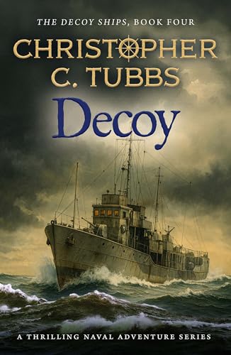 DECOY a thrilling historical WWII naval adventure (The Decoy Ships series Book 4)