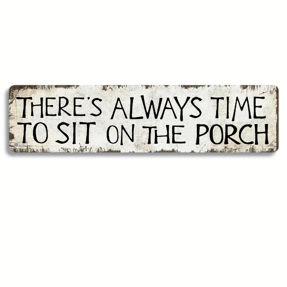 There is always time to sit on the porch of a metal tin plate 4x16 inch, farmhouse cottage beach bar wall decor, suitable for home kitchen garden courtyard, room decor, restaurant decor, bar decor