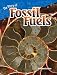 Teacher Created Materials - Science Readers: Content and Literacy: The Story of Fossil Fuels - Grade 4 - Guided Reading Level R