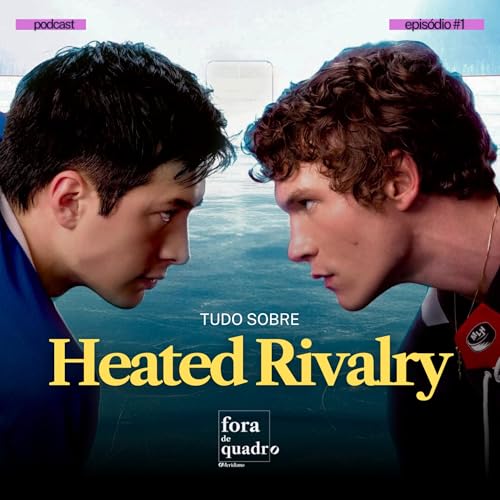 Tudo sobre HEATED RIVALRY: coment&aacute;rios sobre a s&eacute;rie e os livros | Fora de Quadro #1