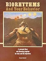 Biorhythms & your behavior: A personal diary and planning program for time and life objectives 0894710109 Book Cover