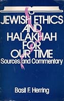 Jewish Ethics and Halakhah for Our Time: Sources and Commentary (Library of Jewish Law and Ethics) 0881250449 Book Cover