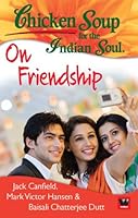 CHICKEN SOUP FOR THE INDIAN SOUL:ON FRIENDSHIP 9380658451 Book Cover
