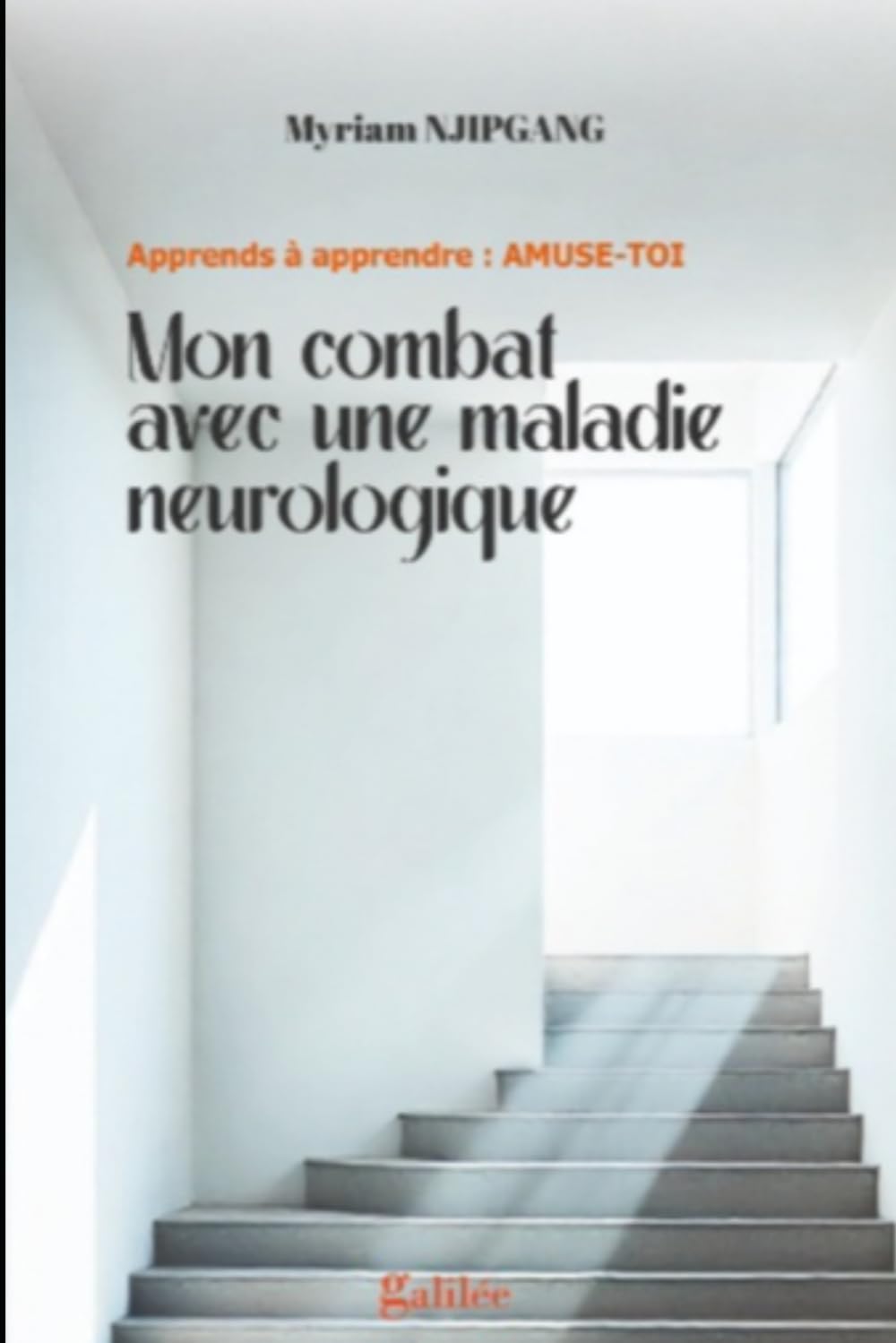 APPRENDS À APPRENDRE : AMUSE-TOI: Mon combat avec une maladie neurologique