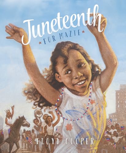 Juneteenth for Mazie (Fiction Picture Books)