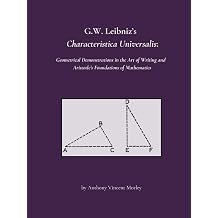 G.W. Leibniz's Characteristica Universalis Geometrical Proofs in the Art of Writing and Aristotle's Foundations of Mathematics