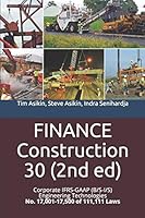 FINANCE Construction 30 (2nd ed): Corporate IFRS-GAAP (B/S-I/S) Engineering Technologies No. 17,001-17,500 of 111,111 Laws B089J5GZD6 Book Cover