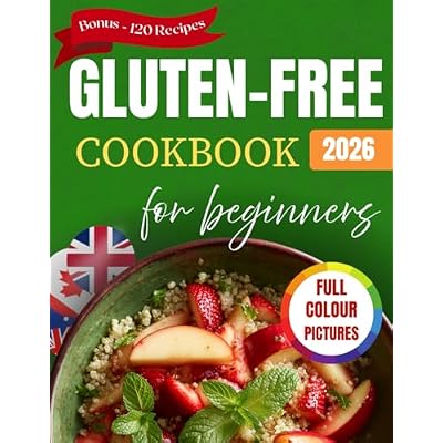 Gluten-Free Cookbook for Beginners: Delicious and Easy Recipes & Meals for a Celiac Disease Diet with Pictures
