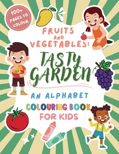 Fruits and Vegetables: Tasty Garden - An Alphabet Colouring Book for Kids: Educational Colouring Pages filled with unique illustrations of Fruits and Vegetables for School Kids Ages 5-9