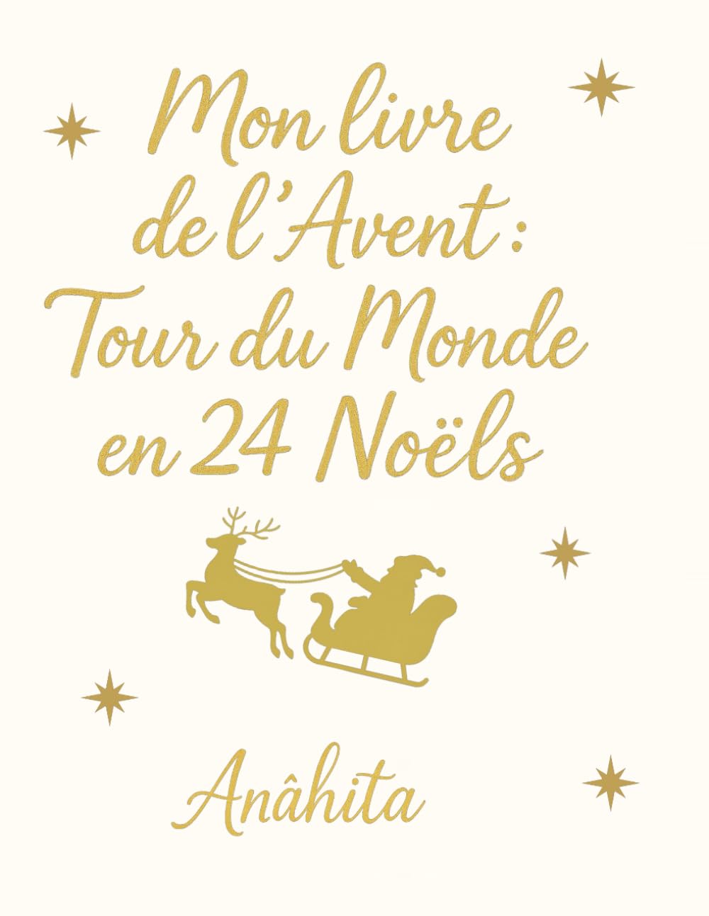 Mon livre de l'Avent : Tour du monde en 24 Noëls: Un voyage poétique à travers 24 traditions, contes et recettes de Noël du monde entier