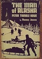 The man of Alaska,: Peter Trimble Rowe, B0006AQ4RC Book Cover