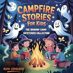 Campfire Stories for Kids: The Shadow Camp Mysteries Collection Audiolibro Por Alvin Stinewood arte de portada