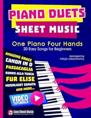 Piano Duets Sheet Music: Masterpieces & Hits Collection 20 Easy Songs for Beginners & Early Intermediates I Enjoy Amazing Grace, Canon in D, ... Four Hands Arrangements I Video Tutorials | Ya disponible en tu tienda friki favorita! En mundofriki.es!