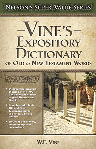 Vine's Expository Dictionary of the Old and New Testament Words (Super Value Series) Vine's Expository Dictionary of the Old and New Testament Words (Super Value Series)
