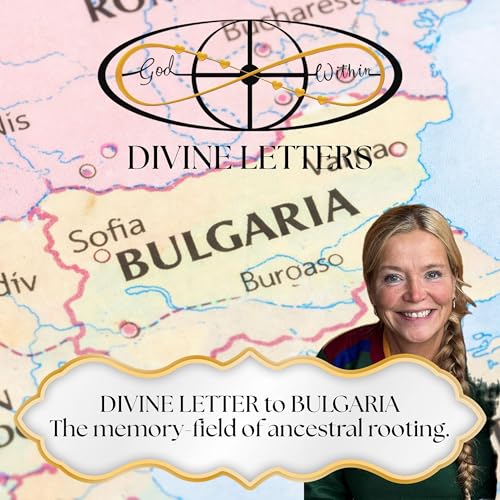 DIVINE LETTER to BULGARIA &mdash; The memory-field of ancestral rooting.