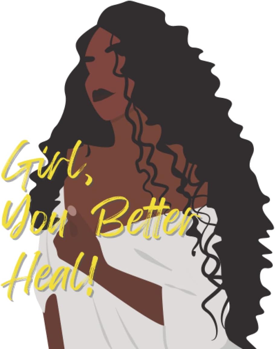Girl, You Better Heal!