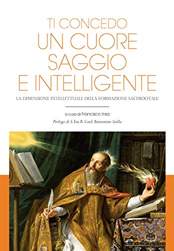 Formato: Libro Ti concedo un cuore saggio e intelligente. La dimensione intellettuale della formazione sacerdotale
