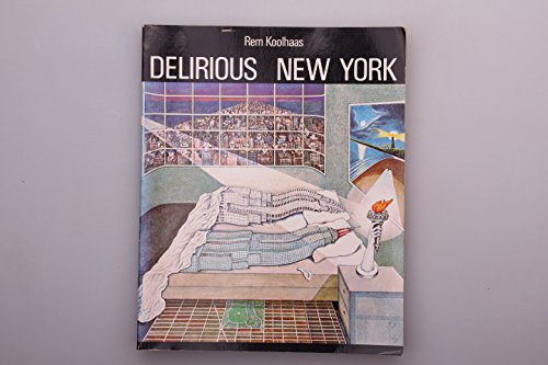 Delirious New York: A Retroactive Manifesto for Manhattan: Koolhaas