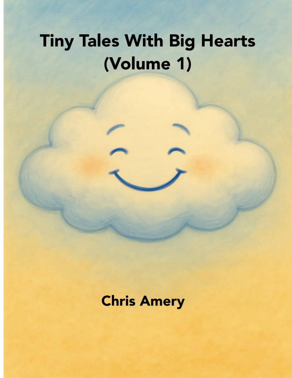 Tiny Tales With Big Hearts (Volume 1)