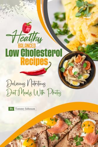 Healthy Balanced Low Cholesterol Recipes: Delicious Nutritious Diet Meals With Photos