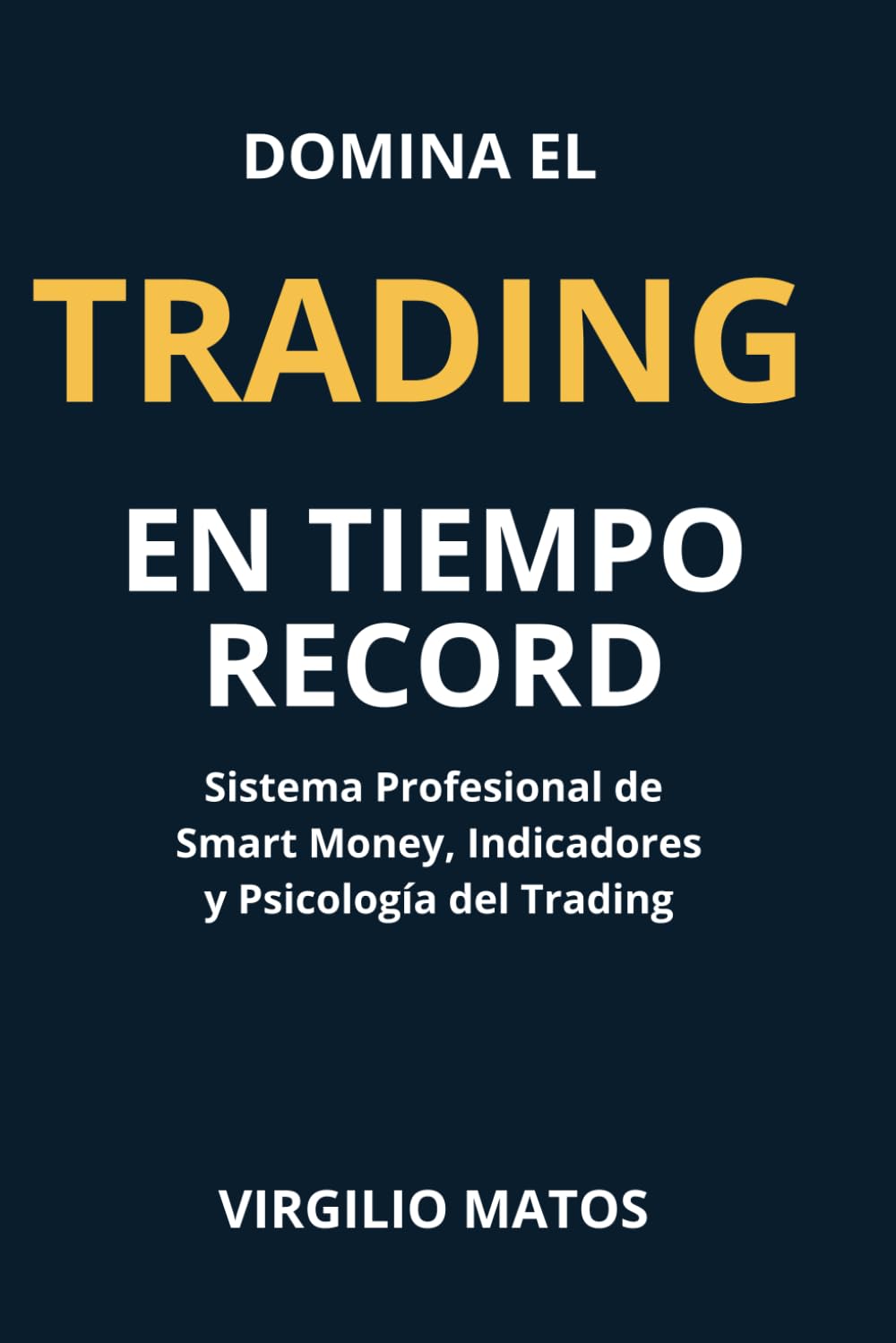 Domina el Trading en Tiempo Récord: Sistema Profesional de Smart Money, Indicadores y Psicología del Trading