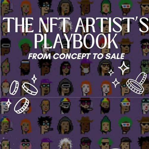 Enjoy The NFT Artists Playbook: From Concept to Sale from NFT 101 episode artwork