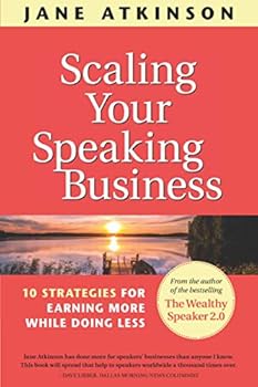 Paperback Scaling Your Speaking Business: 10 Strategies for Earning More While Doing Less (The Wealthy Speaker Series) Book