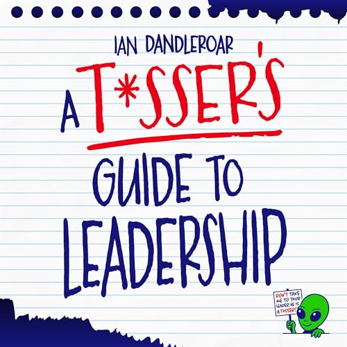Couverture de A T*sser&rsquo;s Guide to Leadership