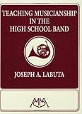 Teaching Musicianship in the High School Band