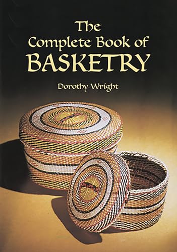The Complete Book of Basketry (Dover Crafts: Weaving & Dyeing)