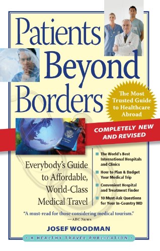 Patients Beyond Borders: Everybody's Guide to Affordable, World-Class Medical Travel (Patients Beyond Borders Medical Travel Guides)