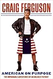 American on Purpose: A Memoir by Craig Ferguson (2009-10-01)