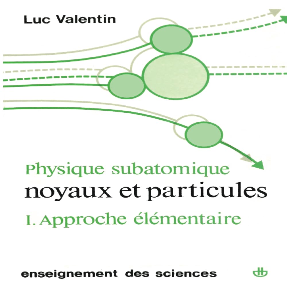 Physique subatomique: Noyaux et particules : Approche élémentaire (HR.ENSEIG.SCIEN)