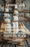  Captain Cook\'s Journal During His First Voyage Round the World: An Age of Exploration Voyage Round The World Unabridged Reproduction