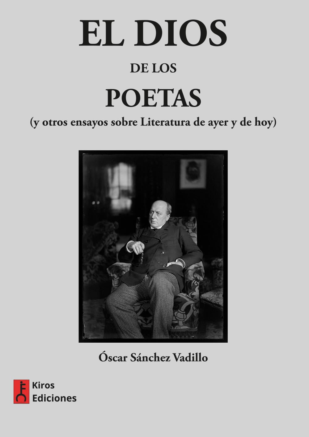 El dios de los poetas: (Y otros ensayos sobre Literatura de ayer y de hoy)