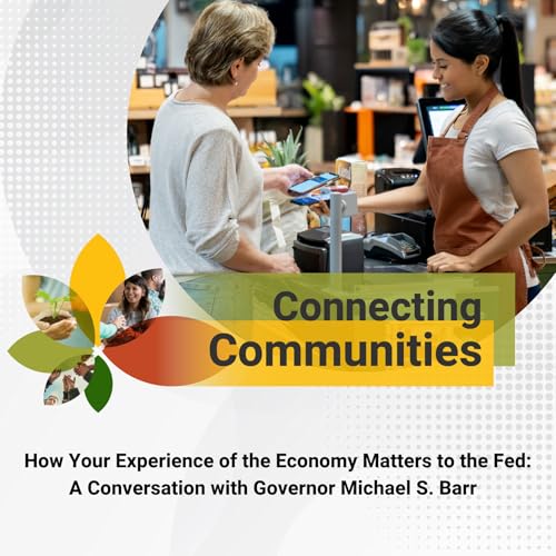 How Your Experience of the Economy Matters to the Fed: A Conversation with Governor Michael S. Barr