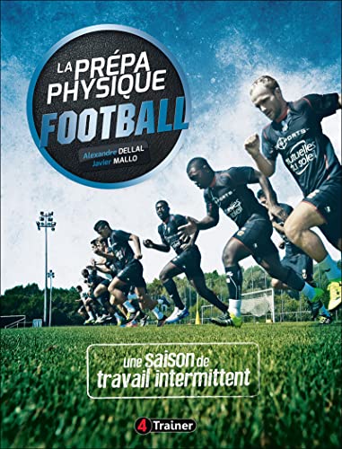 La préparation physique football (tome 2): une saison de travail...
