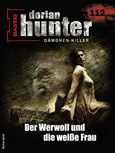 Cover of Dorian Hunter, #112: Der Werwolf und die weiße Frau