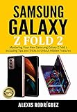  SAMSUNG GALAXY Z FOLD 2: Mastering Your New Samsung Galaxy Z Fold 2 Including Tips and Tricks to Unlock Hidden Features (English Edition)