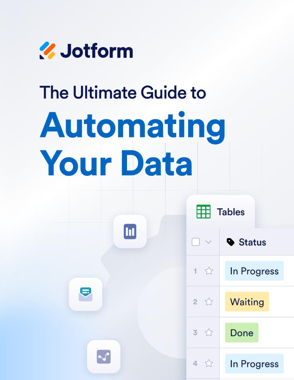 The Ultimate Guide to Automating Your Data: Tables, Inbox, Reports, Analytics, and More (The Ultimate Guide to Jotform)