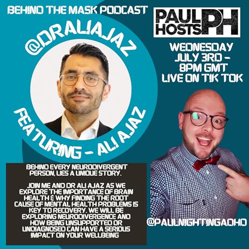Behind The Mask - In Conversation With Dr Ali Ajaz #podcast #adhdmanagement #draliajaz