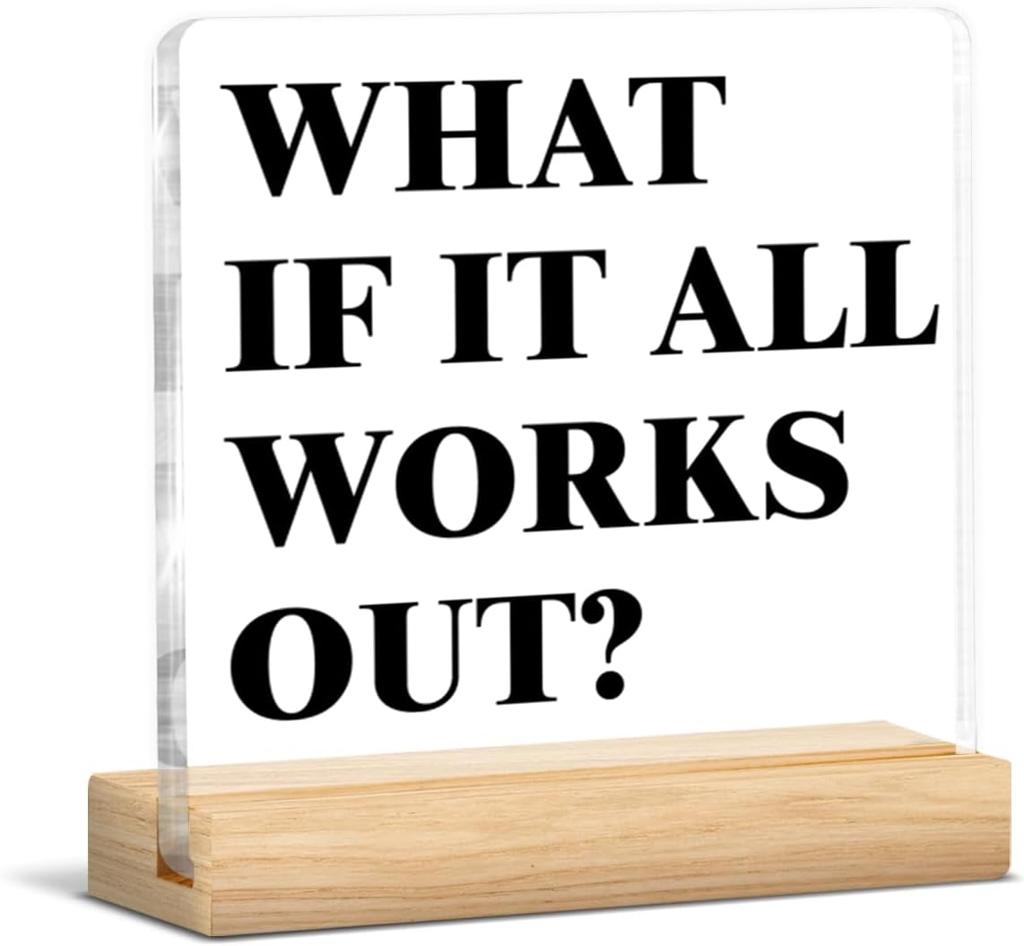 Funny Office Clear Desk Decor, What If It All Works Out Acrylic Desk Sign